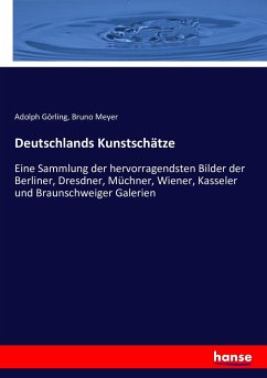 Deutschlands Kunstschätze - Görling, Adolph;Meyer, Bruno