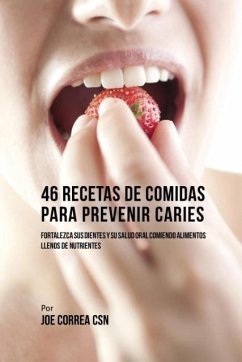 46 Recetas de Comidas Para Prevenir Caries - Correa, Joe