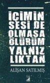 Icimin Sesi de Olmasa Ölürüm Yalnizliktan