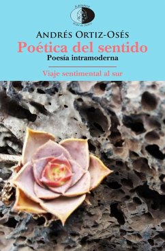 Poética del sentido ; Viaje sentimental al Sur : poesía intramoderna - Ortiz-Osés, Andrés; Domínguez Lasierra, Juan