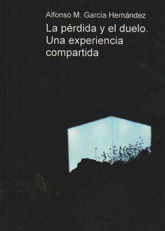 La pérdida y el duelo : una experiencia compartida - García Hernández, Alfonso Miguel