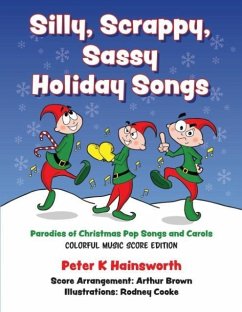 Silly, Scrappy, Sassy Holiday Songs-SC: Parodies of Christmas Pop Songs and Carols - Hainsworth, Peter