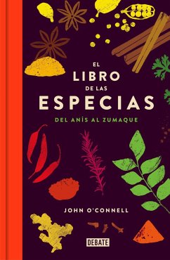 El libro de las especias : del anís al zumaque - O'Connell, John; Canela, Juan
