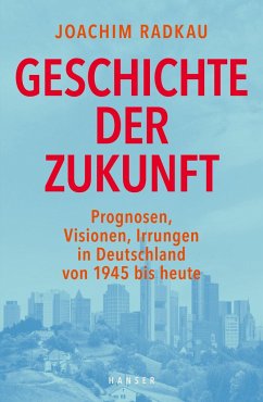Geschichte der Zukunft - Radkau, Joachim