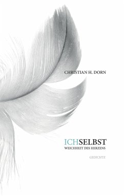 Ich selbst - Weichheit des Herzens - Dorn, Christian H.