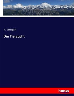 Die Tierzucht - Settegast, H.