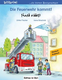 Die Feuerwehr kommt! Kinderbuch Deutsch-Arabisch - Fischer, Ulrike;Brischnik, Irene