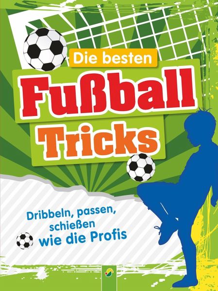 Die besten Fußballtricks - Mit Trainingsposter von Schwager & Steinlein  Verlag; Sandra Noa portofrei bei bücher.de bestellen
