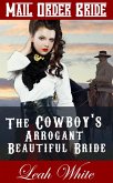 The Cowboy's Arrogant Beautiful Bride (Mail Order Bride) (eBook, ePUB)