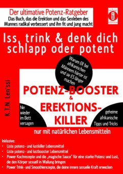 POTENZ-BOOSTER & EREKTIONS-KILLER - Iss, trink & denk dich schlapp oder potent