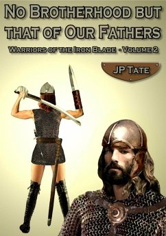Cover No Brotherhood but that of Our Fathers (Warriors of the Iron Blade, #2) (eBook, ePUB)