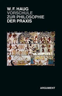 VorSchule zur Philosophie der Praxis - Haug, Wolfgang Fritz