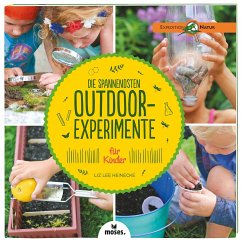 Die spannendsten Outdoor-Experimente für Kinder - Heinecke, Liz L.