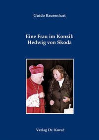 Eine Frau im Konzil: Hedwig von Skoda - Bausenhart, Guido