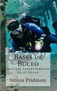 Bases De Buceo: Iníciate Correctamente En El Buceo (eBook, ePUB) - Pridmore, Simon