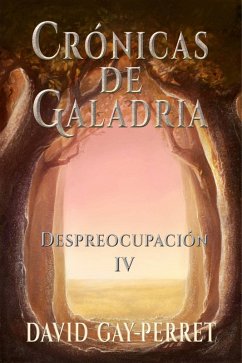 Cover Cronicas de Galadria IV - Despreocupacion (eBook, ePUB)