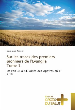 Sur les traces des premiers pionniers de l'Evangile Tome 1 - Ausset, Jean-Marc