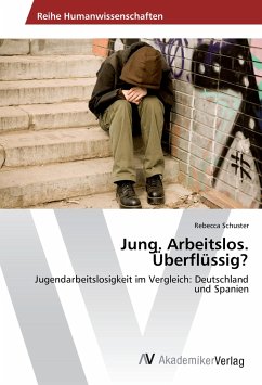 Jung. Arbeitslos. Überflüssig? - Schuster, Rebecca