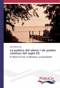 La poètica del silenci i els poetes catalans del segle XX - Elias, Joan-Ignasi