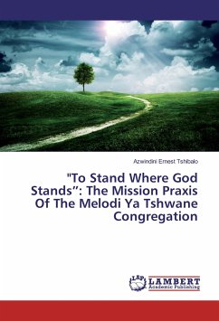 &quote;To Stand Where God Stands¿: The Mission Praxis Of The Melodi Ya Tshwane Congregation