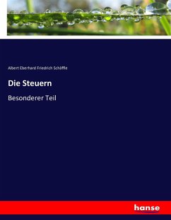 Die Steuern - Schäffle, Albert Eberhard Friedrich