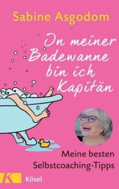In meiner Badewanne bin ich Kapitän - Asgodom, Sabine