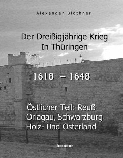 Der Dreißigjährige Krieg in Thüringen [1618-1648] - Blöthner, Alexander