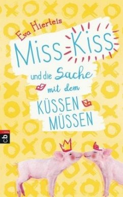 Miss Kiss und die Sache mit dem Küssenmüssen / Miss Kiss Bd.1 - Hierteis, Eva