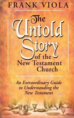 The Untold Story of the New Testament Church - Viola, Frank