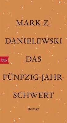 Das Fünfzig-Jahr-Schwert - Danielewski, Mark Z.