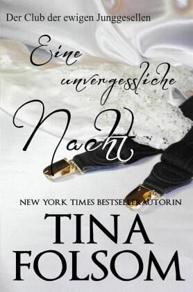 Eine unvergessliche Nacht / Der Club der ewigen Junggesellen Bd.4 Eine unvergessliche Nacht / Der Club der ewigen Junggesellen Bd.4