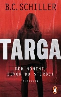 Targa - Der Moment, bevor du stirbst / Targa Hendricks Bd.1 - Schiller, B. C.