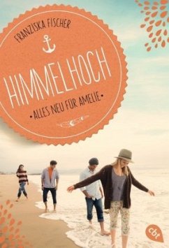 Alles neu für Amelie / Himmelhoch Bd.1 - Fischer, Franziska