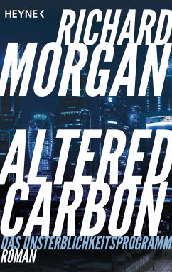 Altered Carbon - Das Unsterblichkeitsprogramm - Morgan, Richard