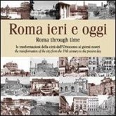 Roma ieri e oggi. Le trasformazioni della città dall'Ottocento ai giorni nostri Roma ieri e oggi. Le trasformazioni della città dall'Ottocento ai giorni nostri