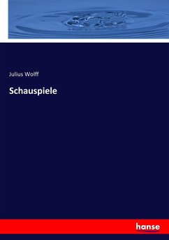 Schauspiele - Wolff, Julius