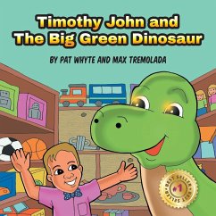 Timothy John and The Big Green Dinosaur - Tremolada, Max; Whyte, Pat