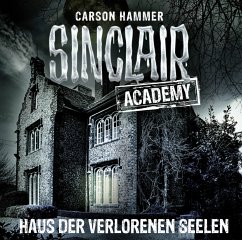 Haus der verlorenen Seelen / Sinclair Academy Bd.7 (2 Audio-CDs) - Hammer, Carson