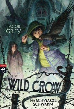 Der schwarze Schwarm / Wild Crow Bd.2 - Grey, Jacob