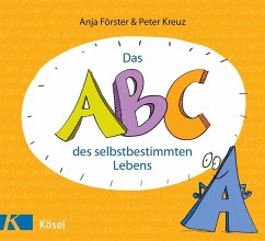Das ABC des selbstbestimmten Lebens - Kreuz, Peter;Förster, Anja