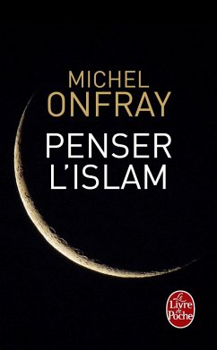 Penser l'Islam - Onfray, Michel