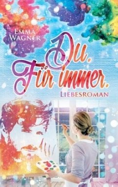 Du. Für immer. - Wagner, Emma