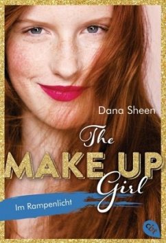 Im Rampenlicht / The Make Up Girl Bd.3 - Sheen, Dana