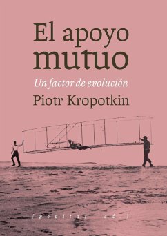 El apoyo mutuo : un factor de evolución - Kropotkin, Piotr Alekseevich