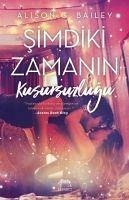 Simdiki Zamanin Kusursuzlugu - G. Bailey, Alison