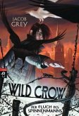 Der Fluch des Spinnenmanns / Wild Crow Bd.1