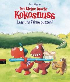 Lass uns Zähne putzen! / Der kleine Drache Kokosnuss Bd.6 - Siegner, Ingo