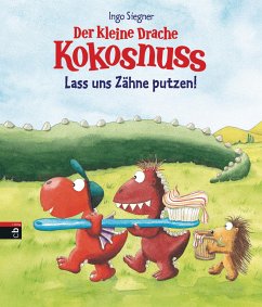 Der kleine Drache Kokosnuss - Lass uns Zähne putzen! - Siegner, Ingo