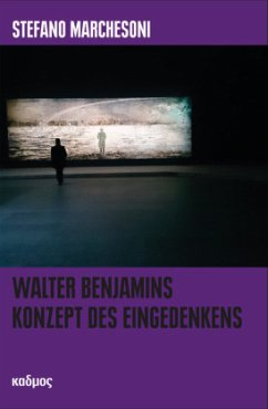 Walter Benjamins Konzept des Eingedenkens - Marchesoni, Stefano