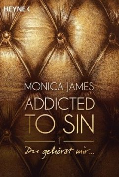 Du gehörst mir .. / Addicted to sin Bd.1 - James, Monica